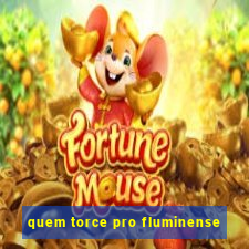 quem torce pro fluminense